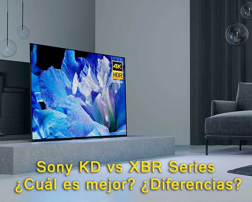 Sony KD vs XBR Series ¿Cuál es mejor? ¿Diferencias?