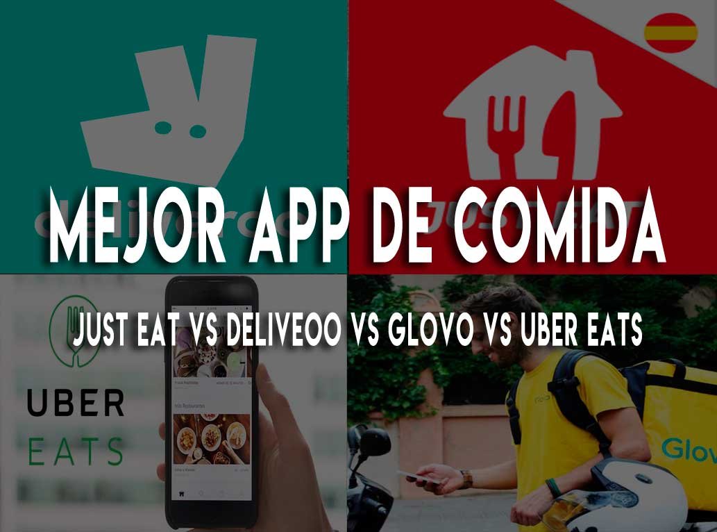 Just eat vs deliveoo vs Glovo vs Uber Eats ¿Cuál es mejor app para pedir comida a domicilio?