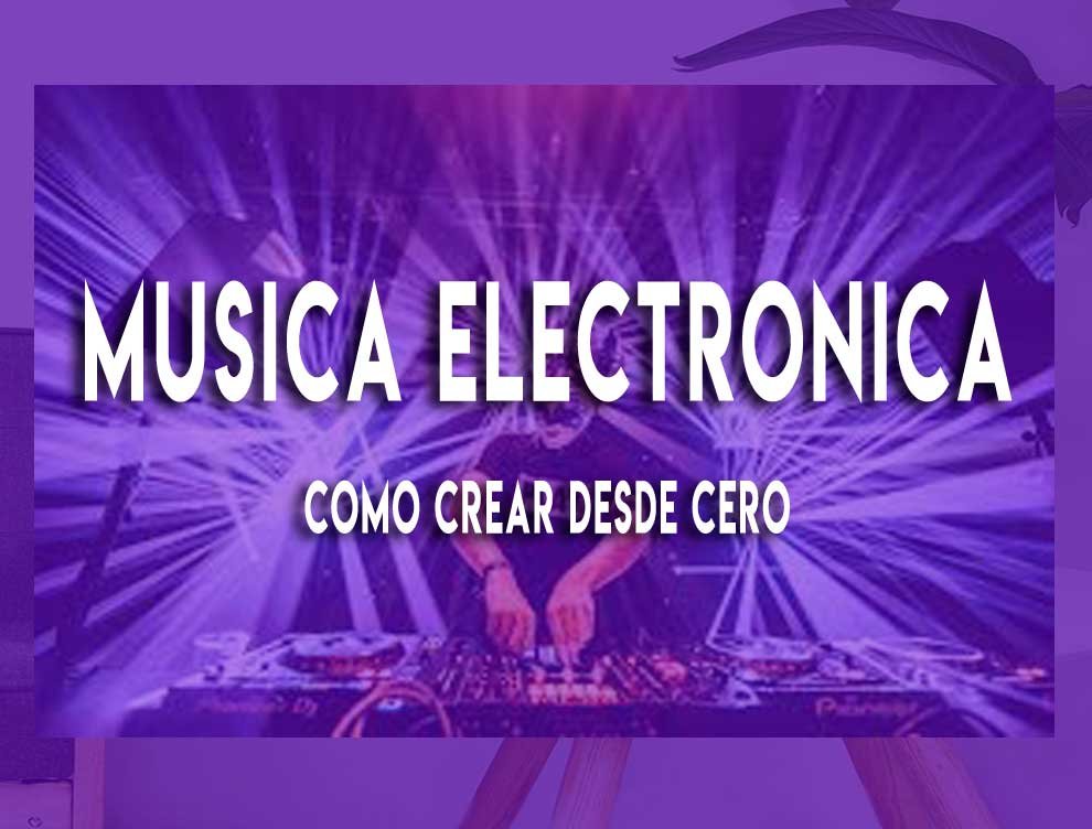 Como crear música electrónica desde 0 paso a paso