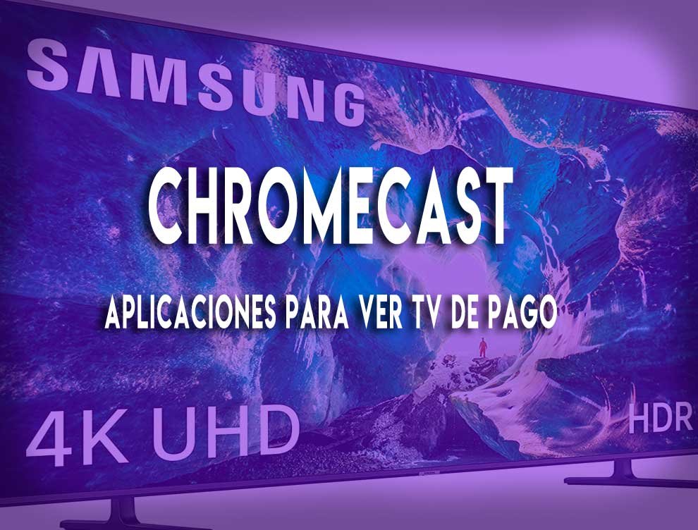 Aplicaciones para ver tv de pago con chromecast