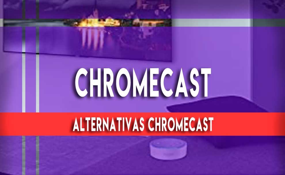 Alternativas chromecast