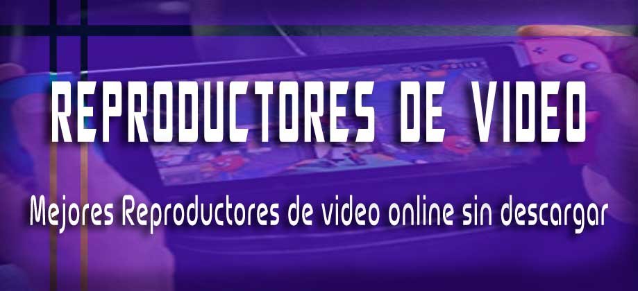 Mejores Reproductores de video online sin descargar