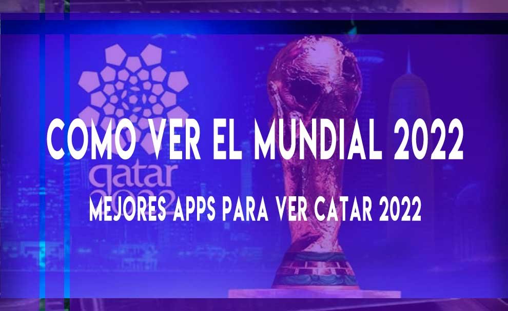 Aplicación para ver partidos del mundial Qatar 2022
